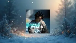 M&ugrave;a Xa Nhau &ndash; Emotional VPop Lofi Christmas Song | Dj 12Tri