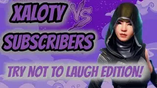 Xaloty vs Subscribers (TRY NOT TO LAUGH EDITION) - Fortnite Battle Royale