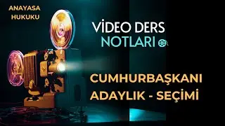 Cumhurbaşkanlığına Adaylık ve Seçimi