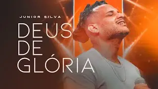 Junior Silva - Deus de glória [ CLIPE OFICIAL ]