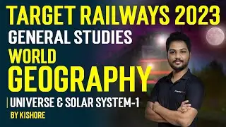 Target Railway Exam 2024 | General Studies | World Geography : Universe and Solar System-1| |Kishore