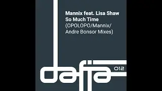 Premiere: Mannix ft. Lisa Shaw - So Much Time 2022 (Andr&eacute; Bonsor Remix)(Dafia Records)
