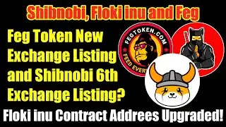 Feg and Shibnobi new exchange listing and Floki inu updates| Mr.VS Crypto #feg #shibnobi #flokiinu