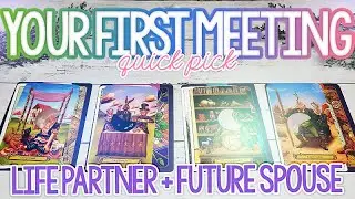 QUICK PICK A CARD 🔮 FIRST MEETING with Your LIFE PARTNER + FUTURE SPOUSE