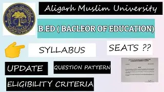 AMU B.ED  COURSE ALL INFORMATION || SEAT || SYLLABUS ELIGIBILITY CRITERIA b.ed AMU