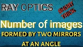 number of images formed by two mirrors at an angle formula | number of images between two mirrors |