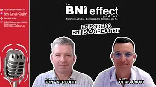 The BNI Effect Ep 83 with Chris Cook &ndash; BNI is a Great FIt