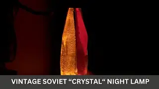 Uncovering a Soviet &lsquo;Crystal&rsquo; Night Lamp &ndash; Vintage Relic From the USSR!