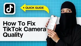 Как исправить качество камеры TikTok | Улучшить качество видео TikTok &mdash; исправить размытость каме...