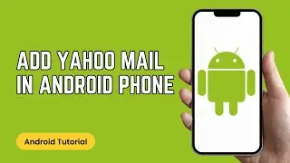 How to Add Yahoo Mail in Android Phone