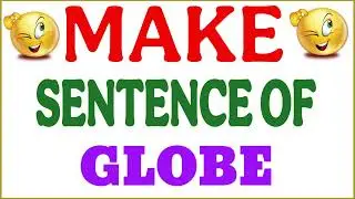 Make sentence of Globe | Globe in sentence | Globe ka make sentence | Globe use in sentence