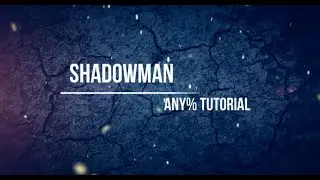 Shadowman PC Any% Tutorial (Former WR Run)