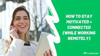 Remote Work Tips: How to Stay Motivated and Connected While Working Remotely