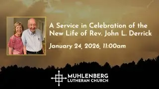 1/24/2026 - Funeral Service for Rev. John L. Derrick at Muhlenberg Lutheran Church