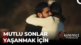 Asıl Kavuşunca Aşk Olur! - Kanunsuz Topraklar