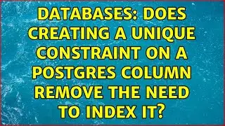 Databases: Does creating a unique constraint on a Postgres column remove the need to index it?
