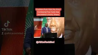President Ruto Visits the Africa Continental Free Trade Area Secretariat in Accra, Ghana