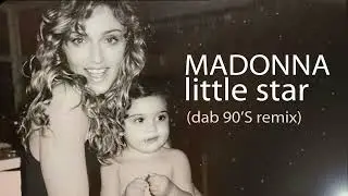 Madonna - Little Star (Dab 90'S Remix)