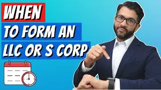 WHEN to form your LLC or S Corp?