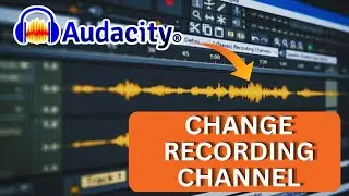 How to Change Recording Channel to Mono in Audacity 2025?