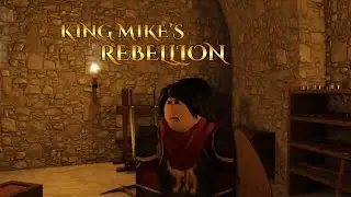 King Mike’s Rebellion  - The Backstory -