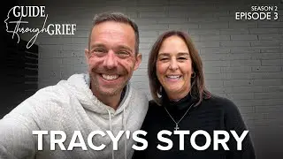 Tracy's Story | Guide Through Grief (Ep. 3, Season 2)