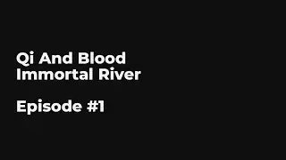 Qi And Blood Immortal River EP1-10 FULL | 气血仙河