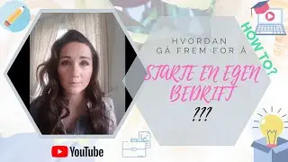 Skap din dr&oslash;mmejobb: Hvordan g&aring; frem for &aring; starte en egen bedrift?