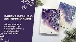 Farbkristalle & Schneeflocken | mit Stampin’Up! Glitzernder Winter & granulierenden Aquarellfarben