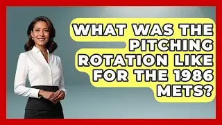 What Was The Pitching Rotation Like For The 1986 Mets? - Epic Sports Tales
