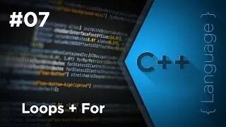 #07 Tutorial C++ | Loops + For | Gleesik™
