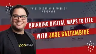 Bringing Digital Maps to Life with Jose Gaztambide