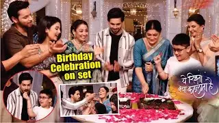 Yeh Rishta Kya Kehlata Hai | Armaan Aka Shehzada Dhami Celebrates His Birthday With Cast & Crew