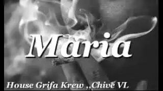 @HouseGrifaKrew  ft Chive VL - Maria
