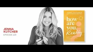 How Are You, Really? Jenna Kutcher