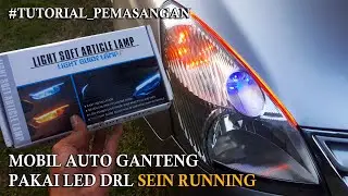 Tutorial Cara Pasang LED DRL Alis Fleksible + Sein Running Di Mobil