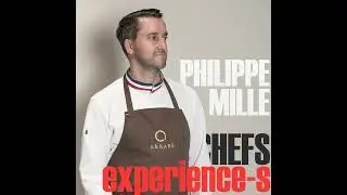 CHEFS EXPERIENCE-S - PHILIPPE MILLE