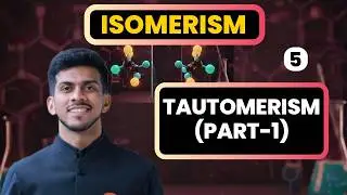 ISOMERISM |5| TAUTOMERISM(PART-1)