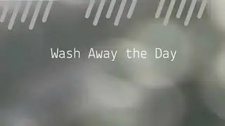 Wash Away the Day.