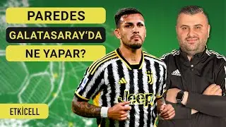 Paredes Analizi | Galatasaray'a Faydalı Olur mu? Oliveira'dan Artıları | EtkiCell #1