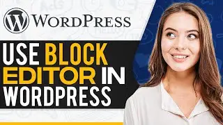 How To Use WordPress Block Editor For Beginners 2026 (Step-By-Step)