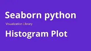 Histogram Plot - How to Create Histogram Plot in Seaborn Python