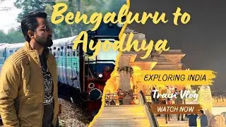 48 Hours on a Train | Bangalore to Ayodhya Dham train Vlog | Ayodhya Ram Mandir | Ayodhya Tour Guide
