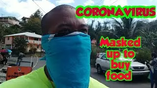 CORONAVIRUS......MASKED UP TO BUY FOOD ST.LUCIA