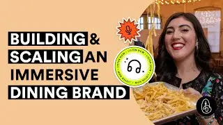 Building & Scaling An Immersive Dining Brand | Part 3