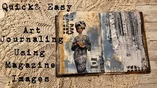 Quick & Easy Art Journaling Using Magazine Images