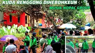 KUDA RENGGONG DI HEBOHKEUN ‼️ MUSIK TANJI NOPAL GROUP 
