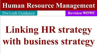 Linking HR Strategy with Business Strategy, aligning HR Strategy with Business Strategy, HRM, Human