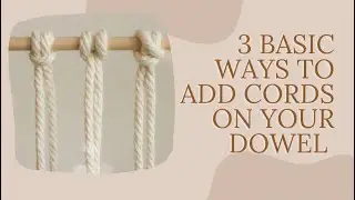 How to add cords on my dowel (Basic macrame knots for beginners)