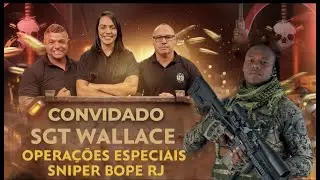 SGT Wallace I Operações Especias & Sniper do BOPE I Papo Reto #26